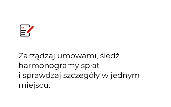Zarządzaj umowami, śledź harmonogramy spłat i sprawdzaj szczegóły w jednym miejscu.