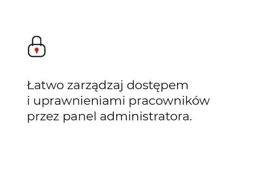 Łatwo zarządzaj dostępem i uprawnieniami pracowników przez panel administratora.